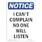 Signmission OSHA Sign, I Can't Complain No One Will Listen, 10in X 7in Rigid Plastic, 7" W, 10" L, Portrait OS-NS-P-710-V-13594 - alternate 1